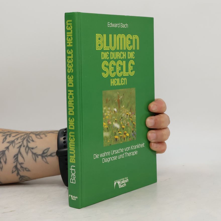 Edward Bach Blumen, die durch die Seele heilen