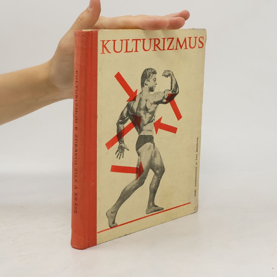 Jozef Bača Kulturizmus. Kulturizmom k zdraviu, sile a kráse