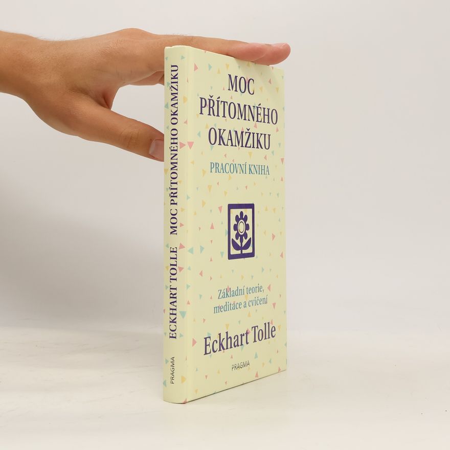 Eckhart Tolle Moc přítomného okamžiku. Pracovní kniha