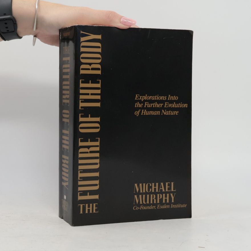 Michael Murphy The Future of the Body