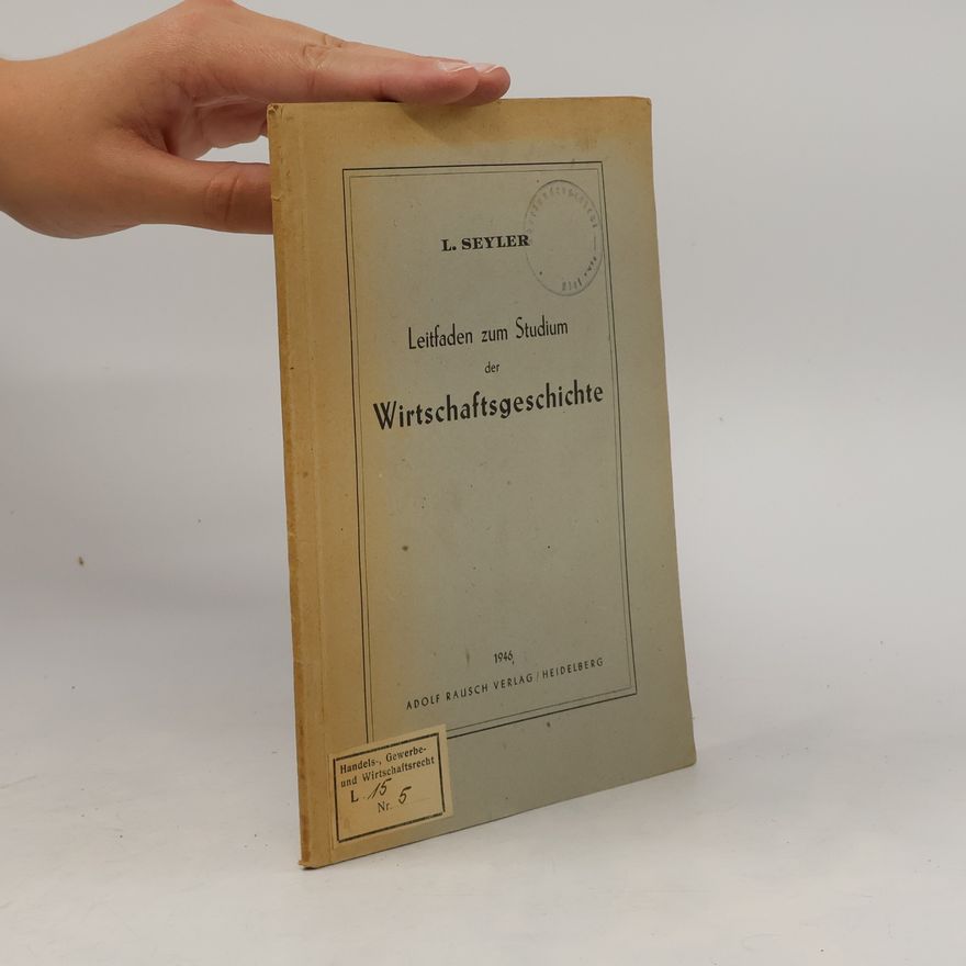 L. Seyler Leitfaden zum Studium der Wirtschaftsgeschichte
