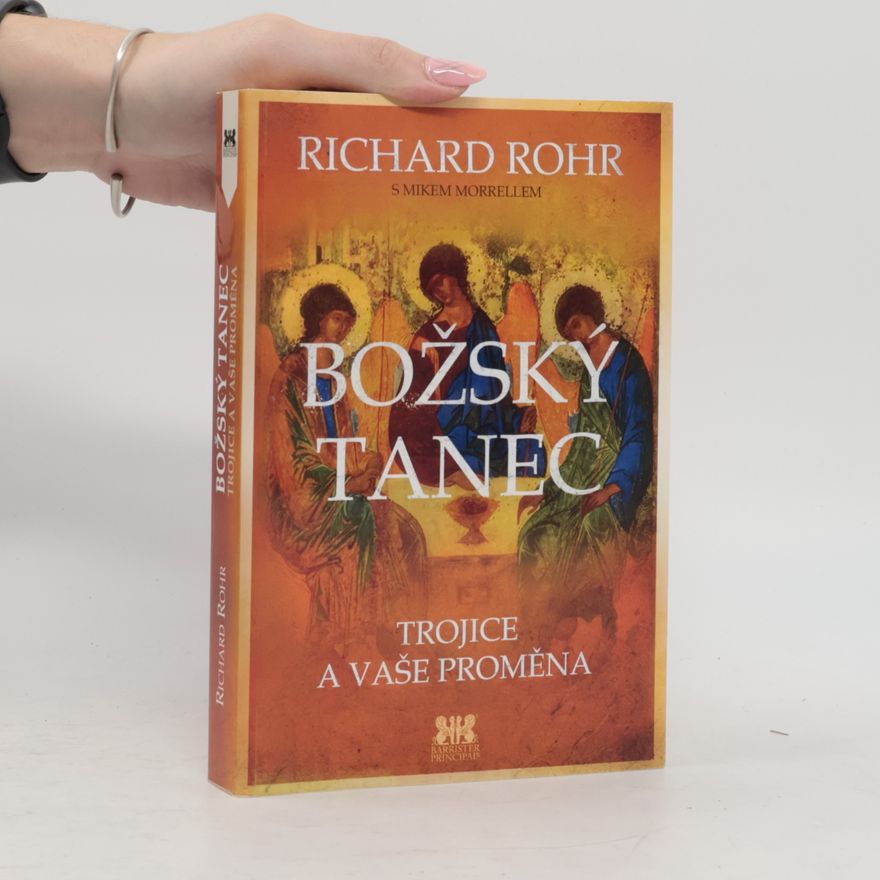 Richard Rohr Božský tanec : Trojice a vaše proměna