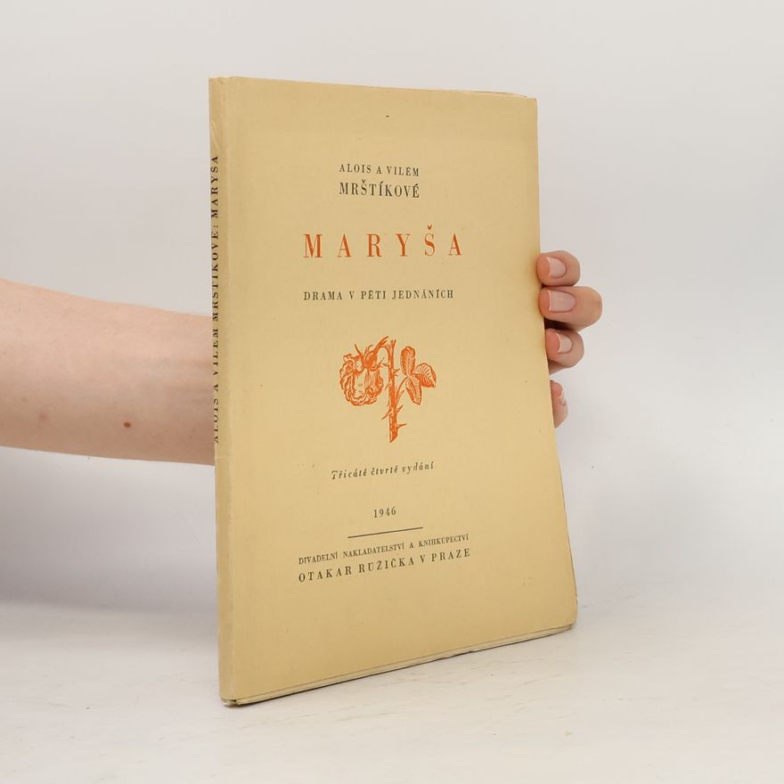 Vilém Mrštík Maryša. Drama v pěti jednáních. Děj na moravské dědině