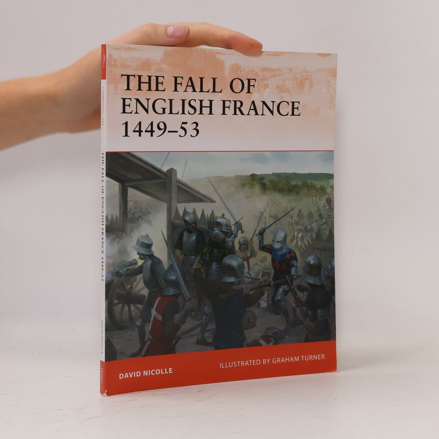 David Nicolle Campaign - 241: The Fall of English France 1449-53