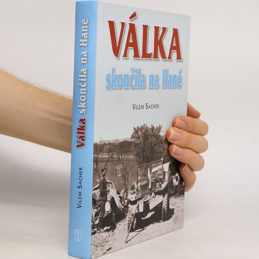 Vilém Sacher Válka skončila na Hané