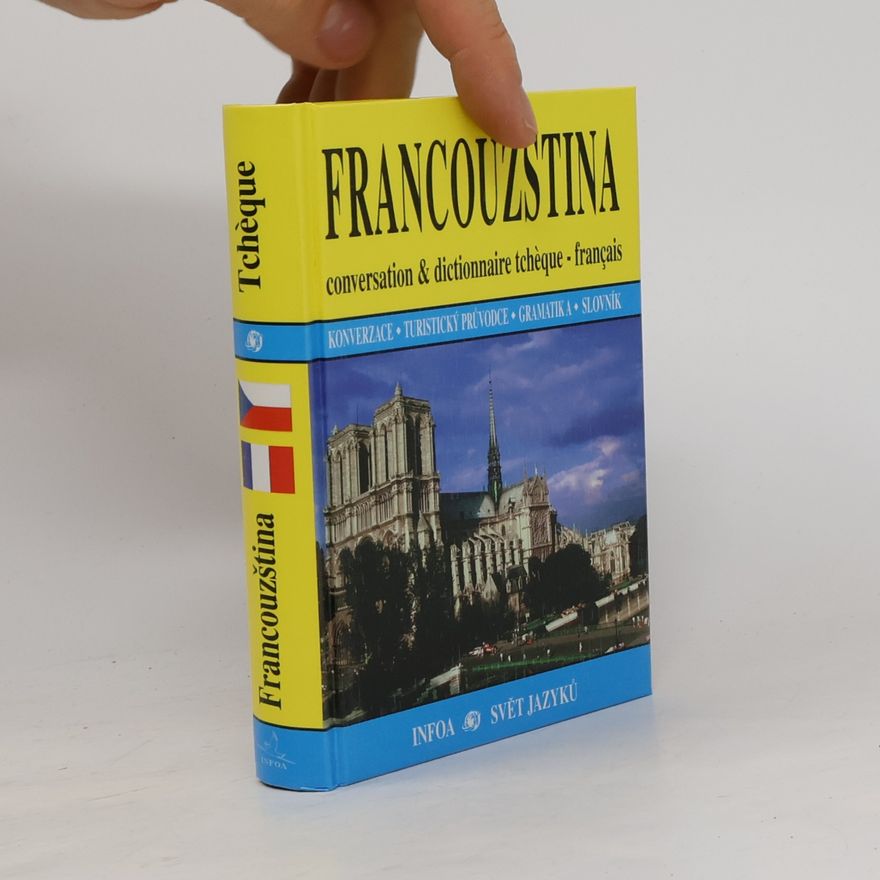 Pavlína Vaňková Francouzština : conversation & dictionnaire tchèque-français : konverzace - turistický průvodce - gramatika - slovník