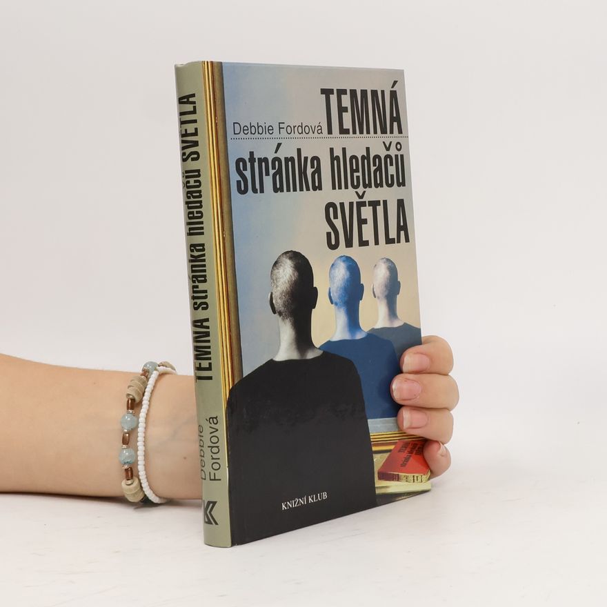Debbie Ford Temná stránka hledačů světla