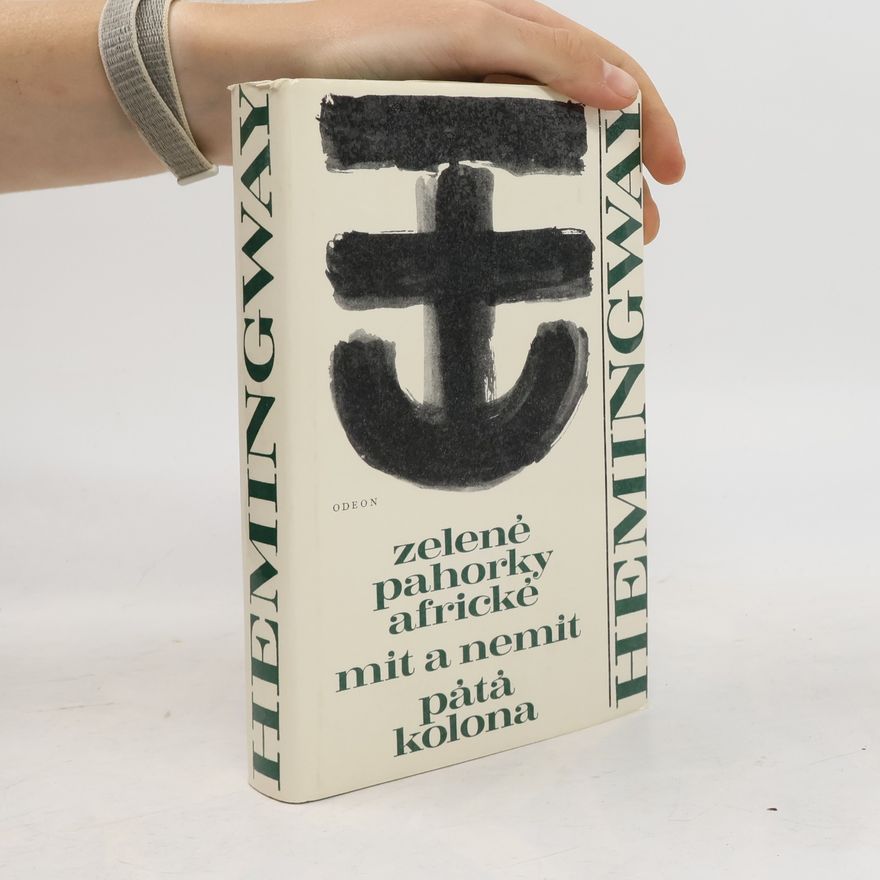 Ernest Hemingway Zelené pahorky africké. Mít a nemít. Pátá kolona