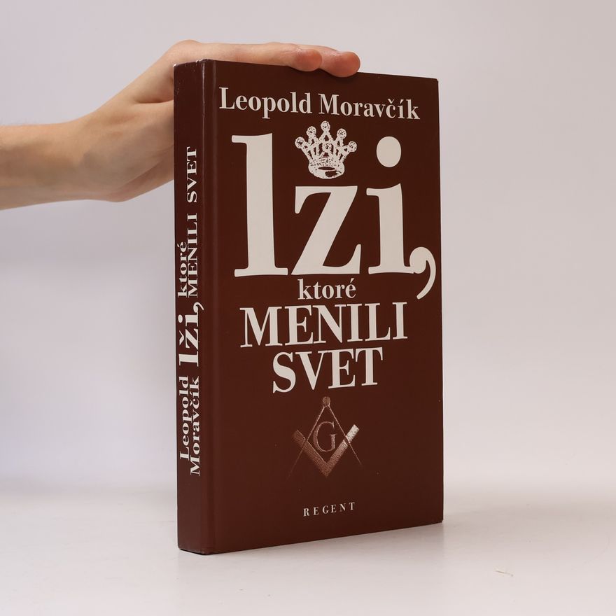 Leopold Moravčík Lži, ktoré menili svet