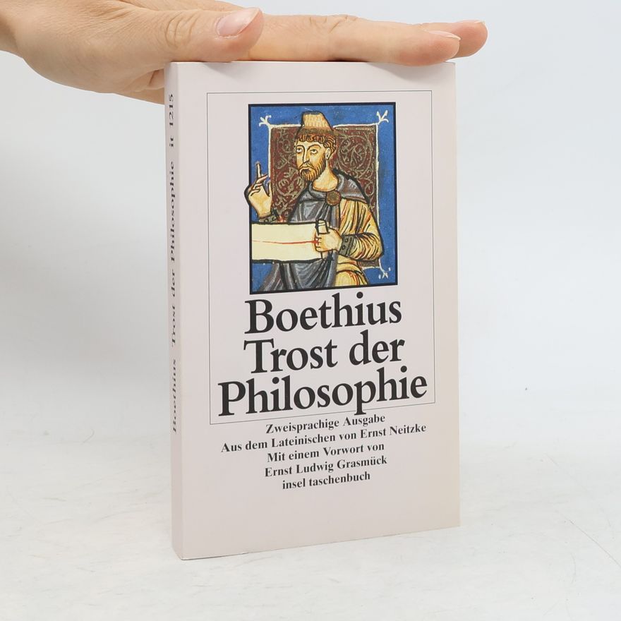 Anitius Manlius Torquatus Severinus Boëthius Trost der Philosophie. Zweisprachige Ausgabe. Lateinisch / Deutsch.