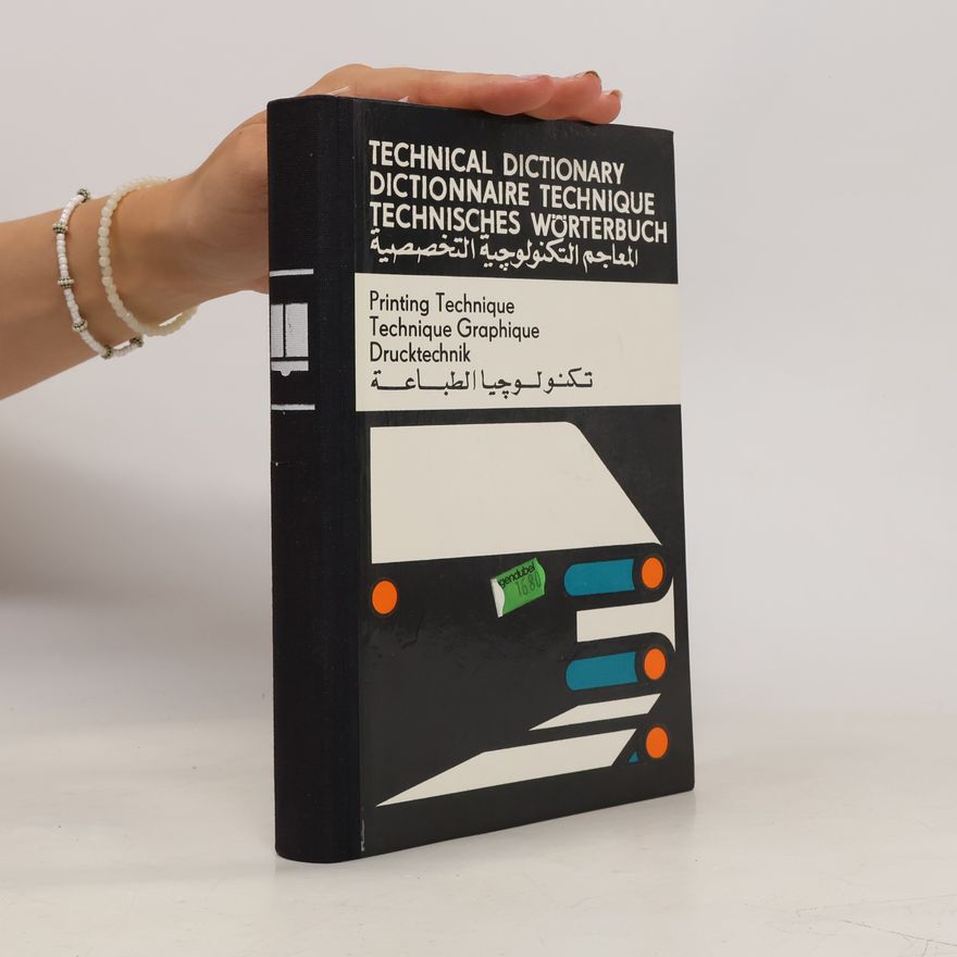 Autorenkollektiv Technical Dictionary = Dictionnaire Technique = Technisches Wörterbuch = المعاجم التكنولوجية التخصصية