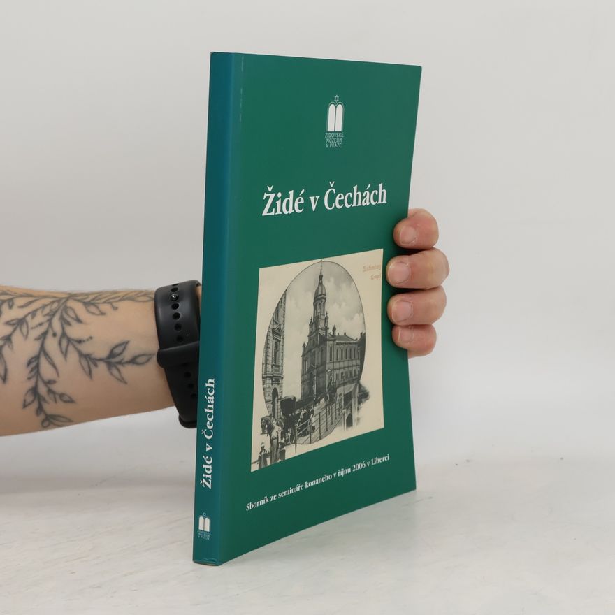 Autorenkollektiv Židé v Čechách : sborník příspěvků ze semináře konaného 24. a 25. října 2006 v Liberci