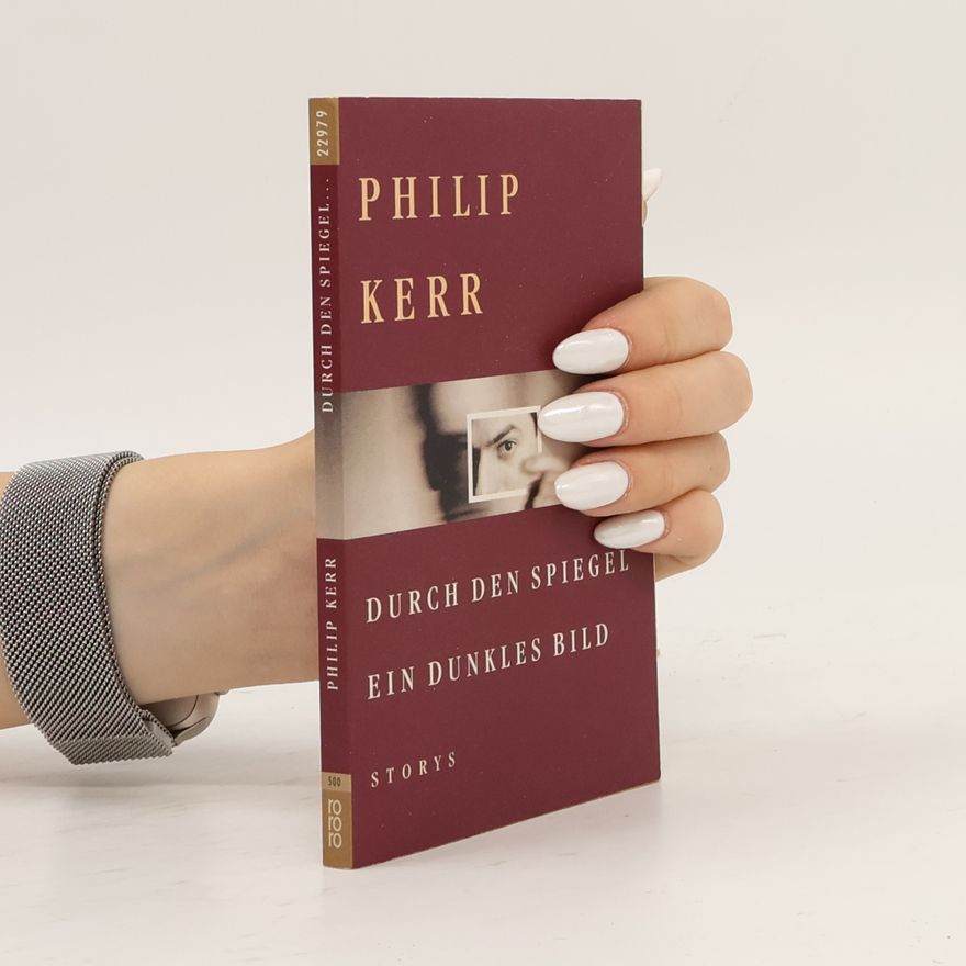 Philip Kerr Durch den Spiegel ein dunkles Bild