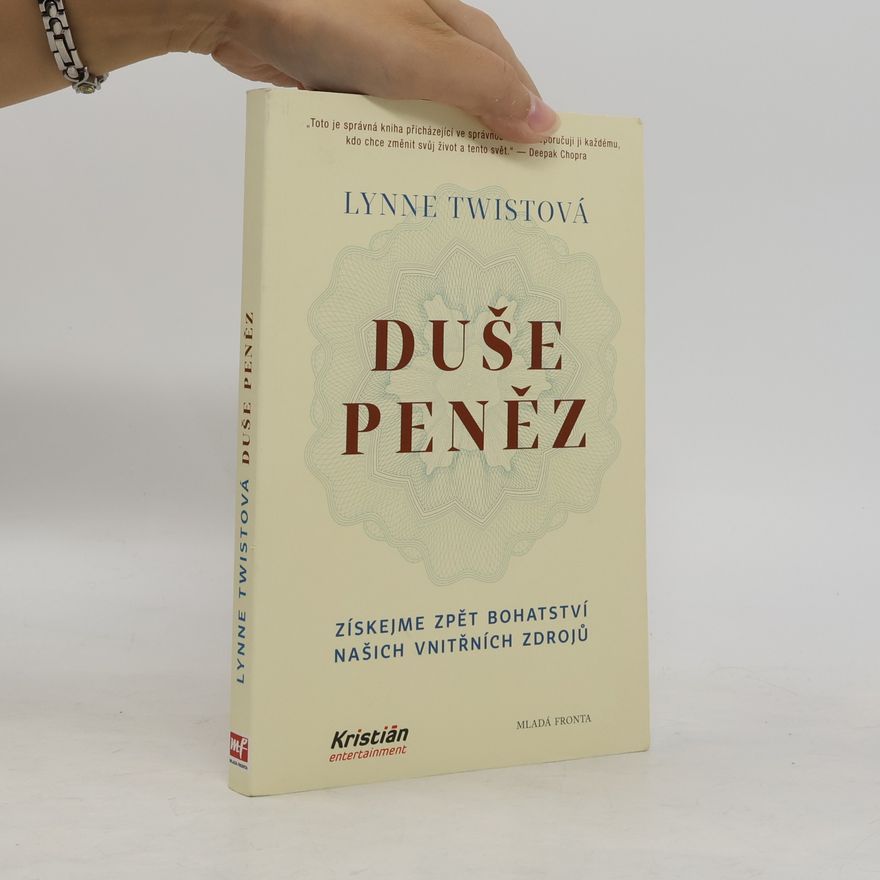Lynne Twist Duše peněz. Změňte svůj vztah k penězům i k životu