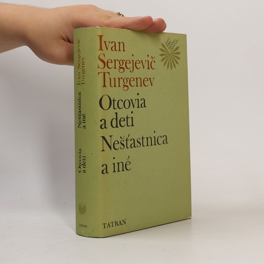 I. S. Turgeněv Otcovia a deti: Nešťastnica a iné