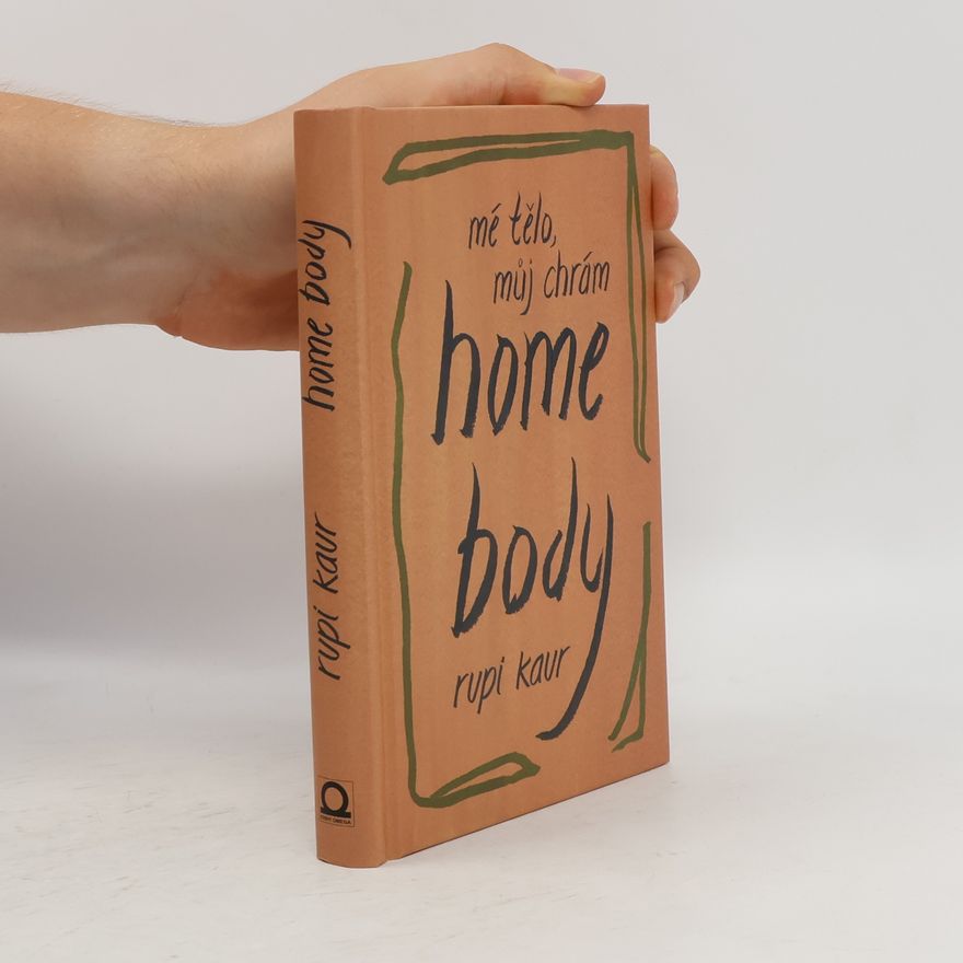 Rupi Kaur Home Body: Mé tělo, můj chrám