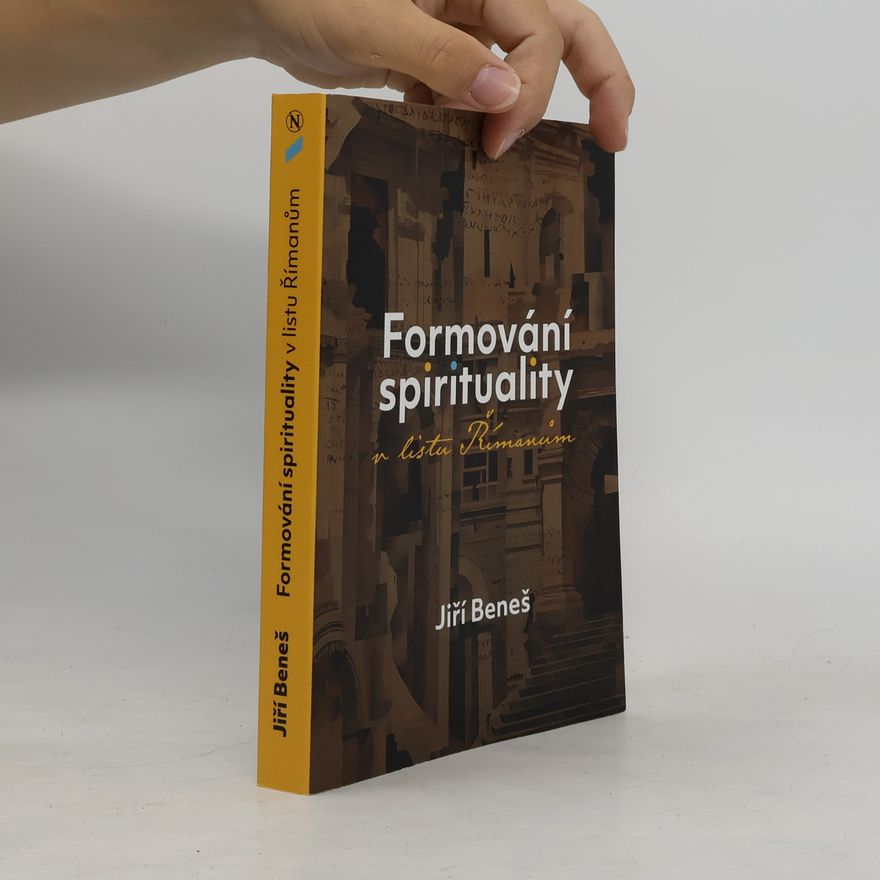 Jiří Beneš Formování spirituality v listu Římanům