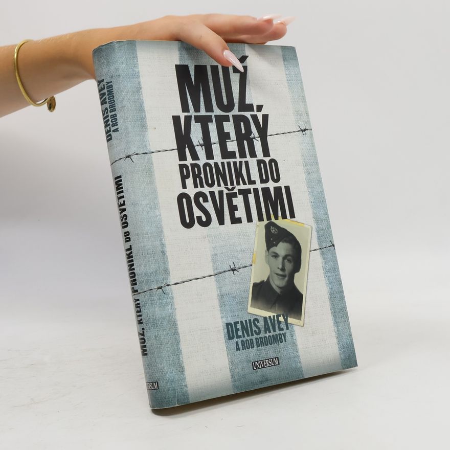 Denis Avey Muž, který pronikl do Osvětimi
