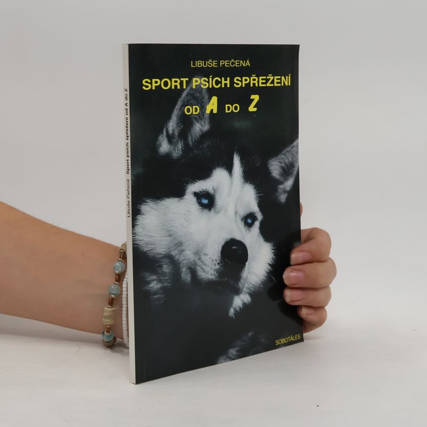 Libuše Pečená Sport psích spřežení od A do Z