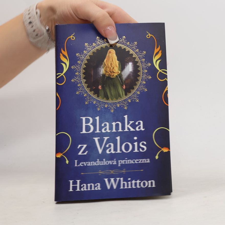 Hana Whitton Blanka z Valois. Levandulová princezna
