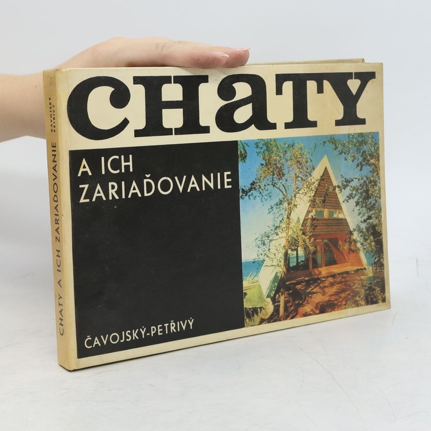 Jiří Petřivý Chaty a ich zariaďovanie