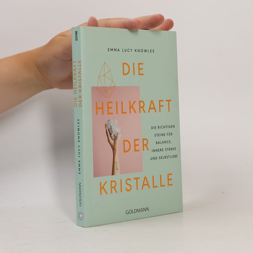 Emma Lucy Knowles Die Heilkraft der Kristalle