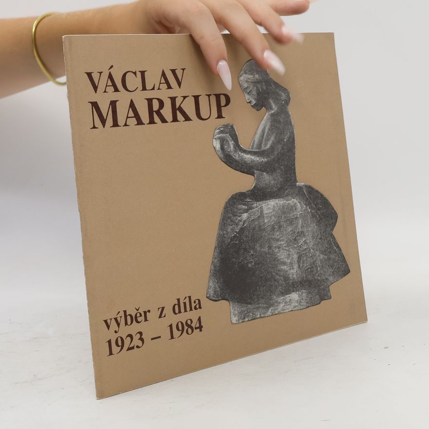 Kolektiv autorů Václav Markup. Výběr z díla 1923-1984