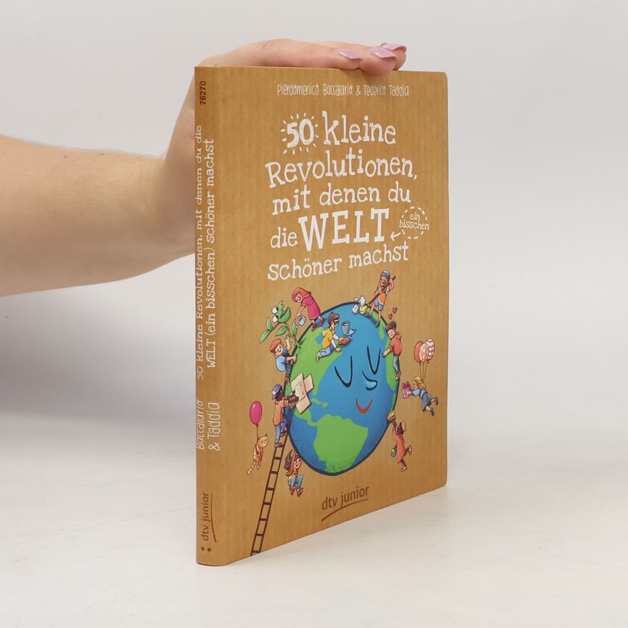 Pierdomenico Baccalario 50 kleine Revolutionen, mit denen du die Welt (ein bisschen) schöner machst