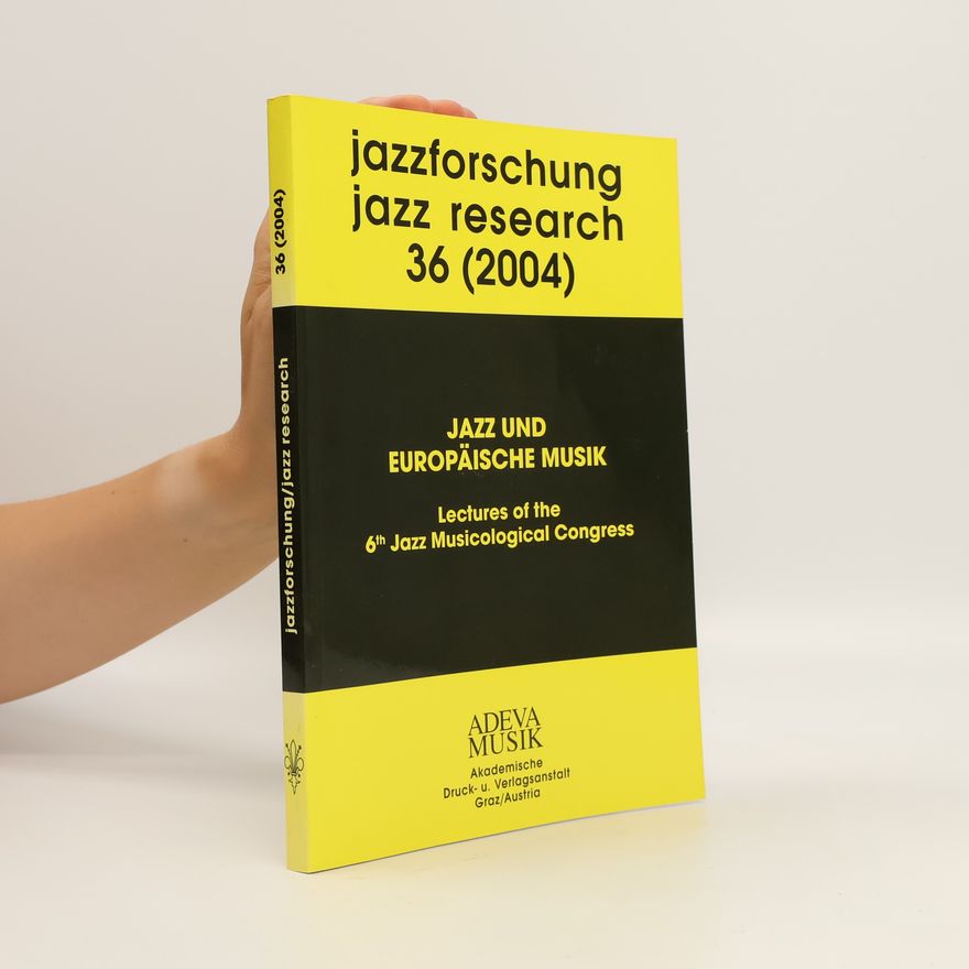 Franz Kerschbaumer Jazzforschung / Jazz Research - 36: Jazz und Europäische Musik