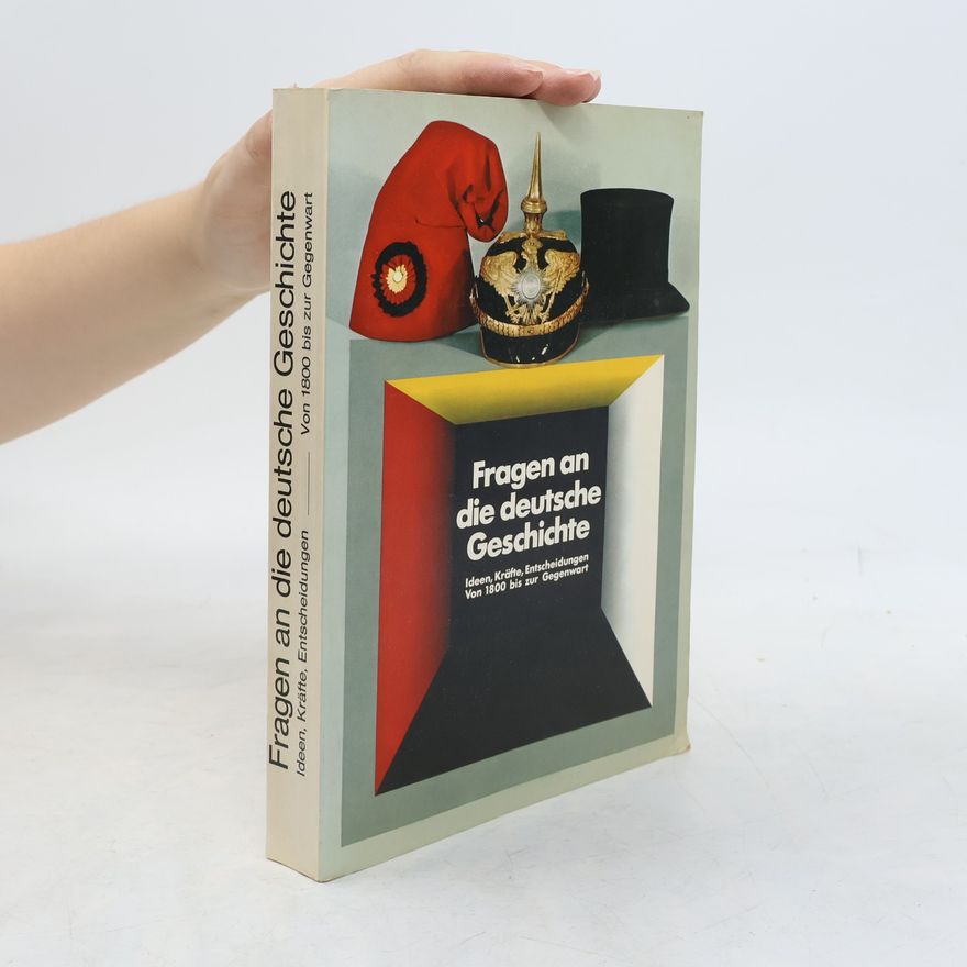 Autores varios Fragen an die deutsche Geschichte. Ideen, Kräfte, Entscheidungen von 1800 bis zur Gegenwart