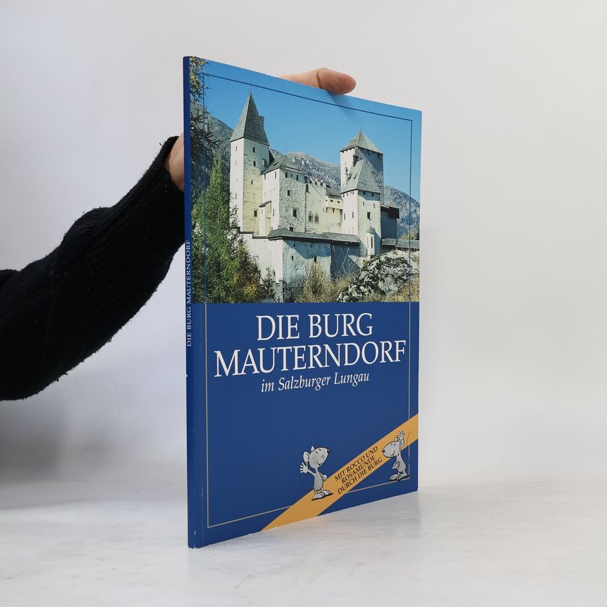Autorenkollektiv Die Burg Mauterndorf im Salzburger Lungau