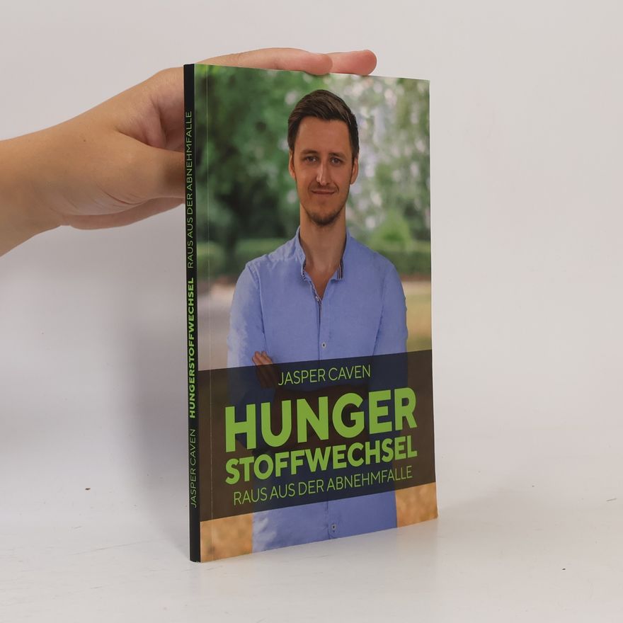 Jasper Caven Hungerstoffwechsel. Raus aus der Abnehmfalle