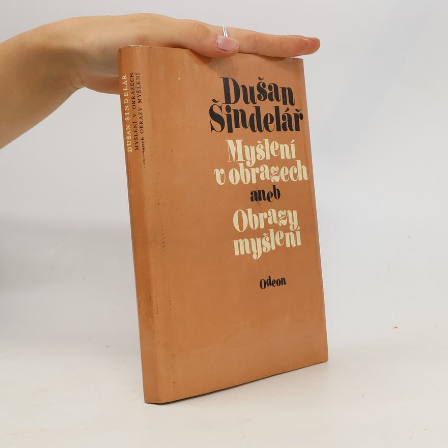 Dušan Šindelář Myšlení v obrazech aneb obrazy myšlení