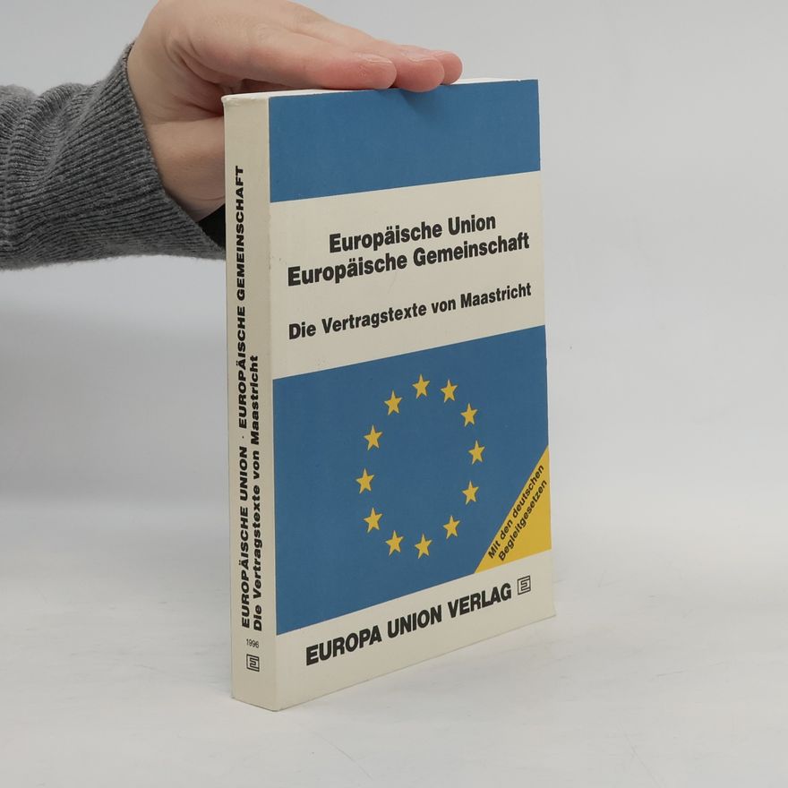 Thomas Läufer Europäische Union, Europäische Gemeinschaft : die Vertragstexte von Maastricht mit den deutschen Begleitgesetzen