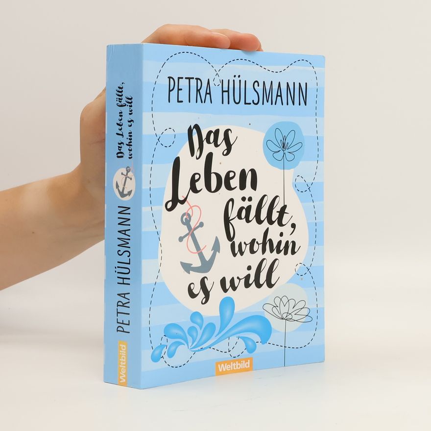 Petra Hülsmann Das Leben fällt, wohin es will