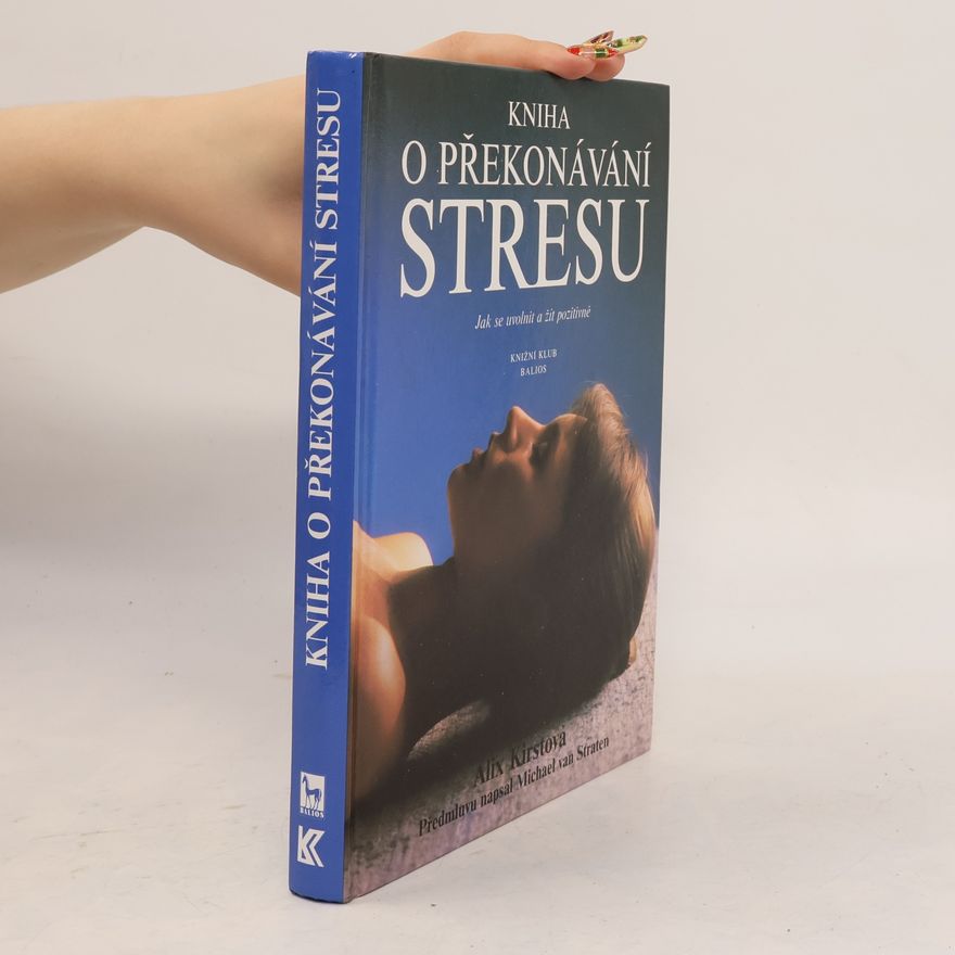 Alix Kirsta Kniha o překonávání stresu