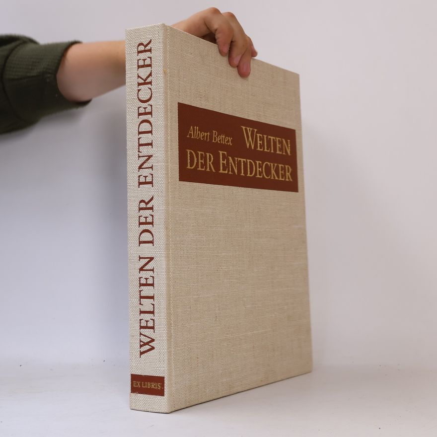 Albert Bettex Welten der Entdecker