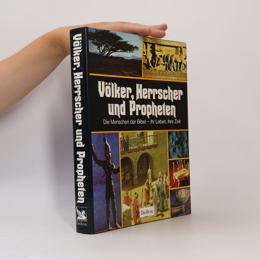Various authors Völker, Herrscher und Propheten : die Menschen der Bibel - ihr Leben, ihre Zeit