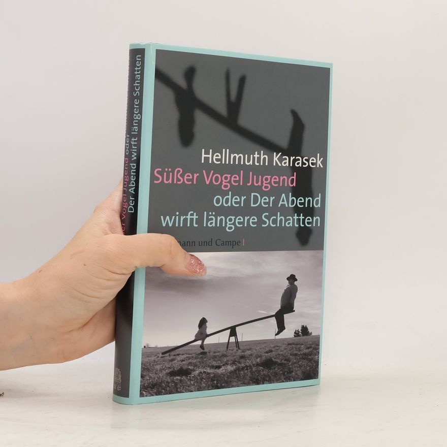 Hellmuth Karasek Süßer Vogel Jugend oder Der Abend wirft längere Schatten