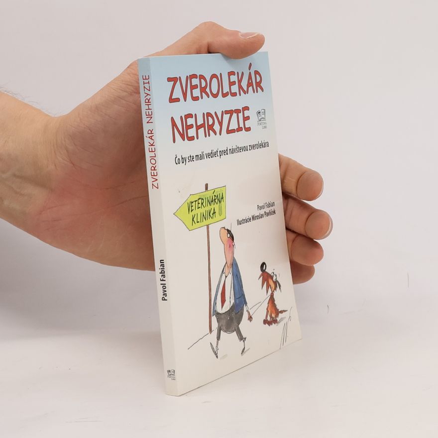 Pavol Fabian Zverolekár nehryzie -- Čo by ste mali vedieť pred návštevou zverolekára