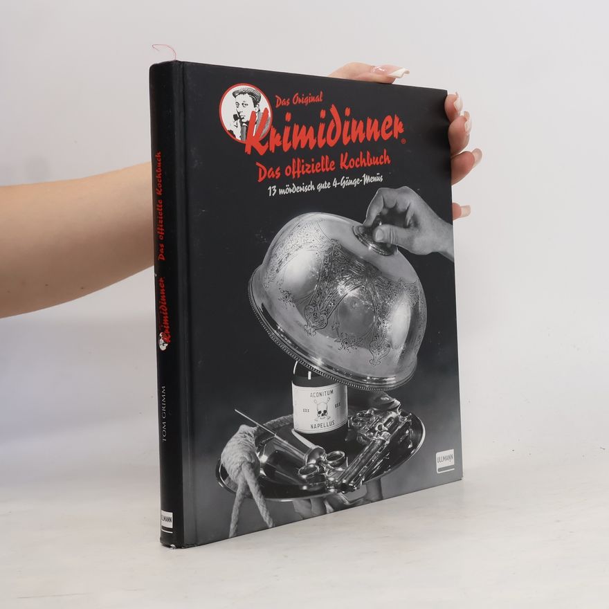 Tom Grimm Das offizielle Kochbuch zum Original Krimidinner