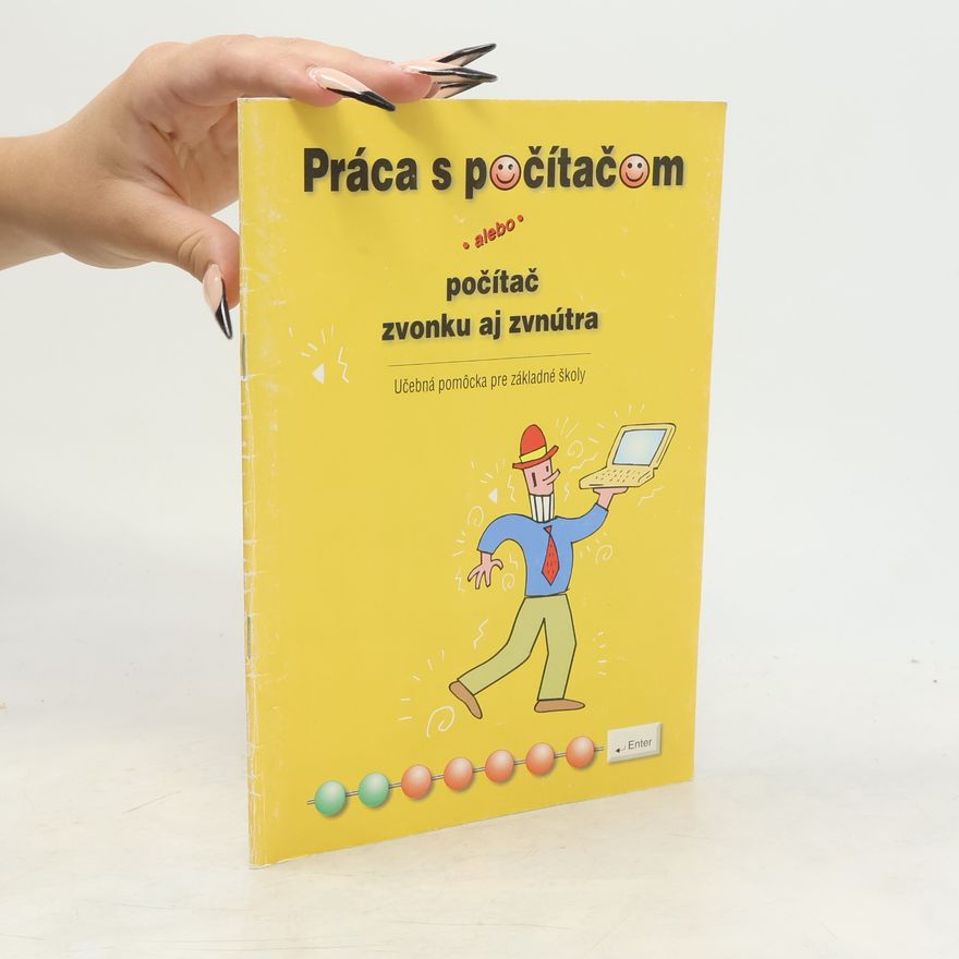 Štefan Karpiš Práca s počítačom, alebo, Počítač zvonku aj zvnútra