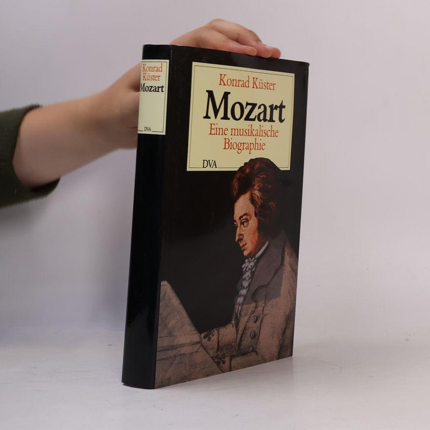 Konrad Küster Mozart :Eeine musikalische Biographie
