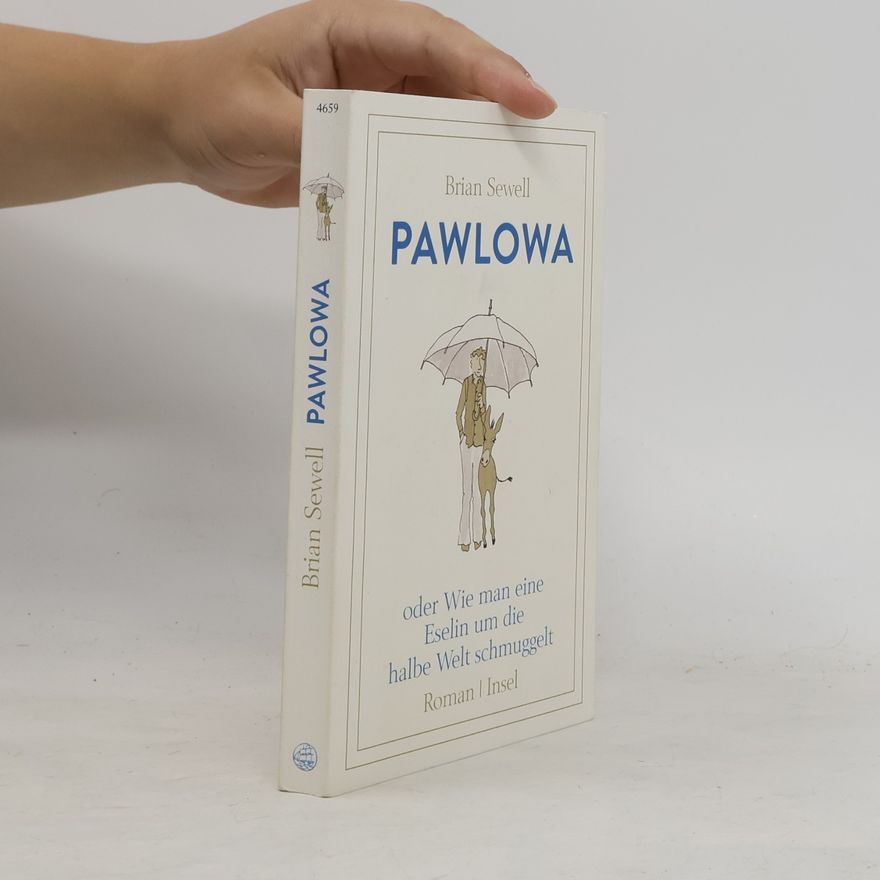 Brian Sewell Pawlowa : oder Wie man eine Eselin um die halbe Welt schmuggelt