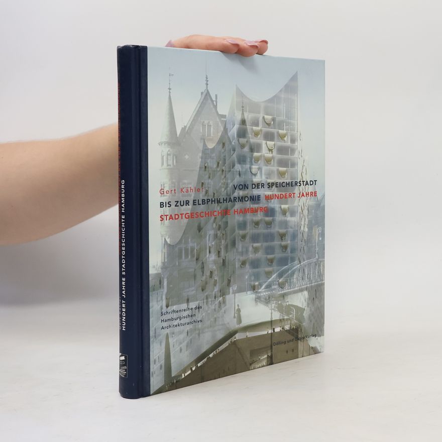 Gert Kähler Von der Speicherstadt bis zur Elbphilharmonie