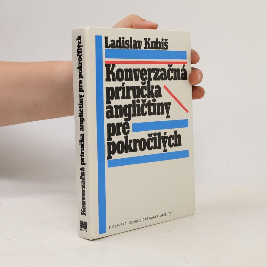 Ladislav Kubiš Konverzačná príručka Angličtiny pre pokročilých