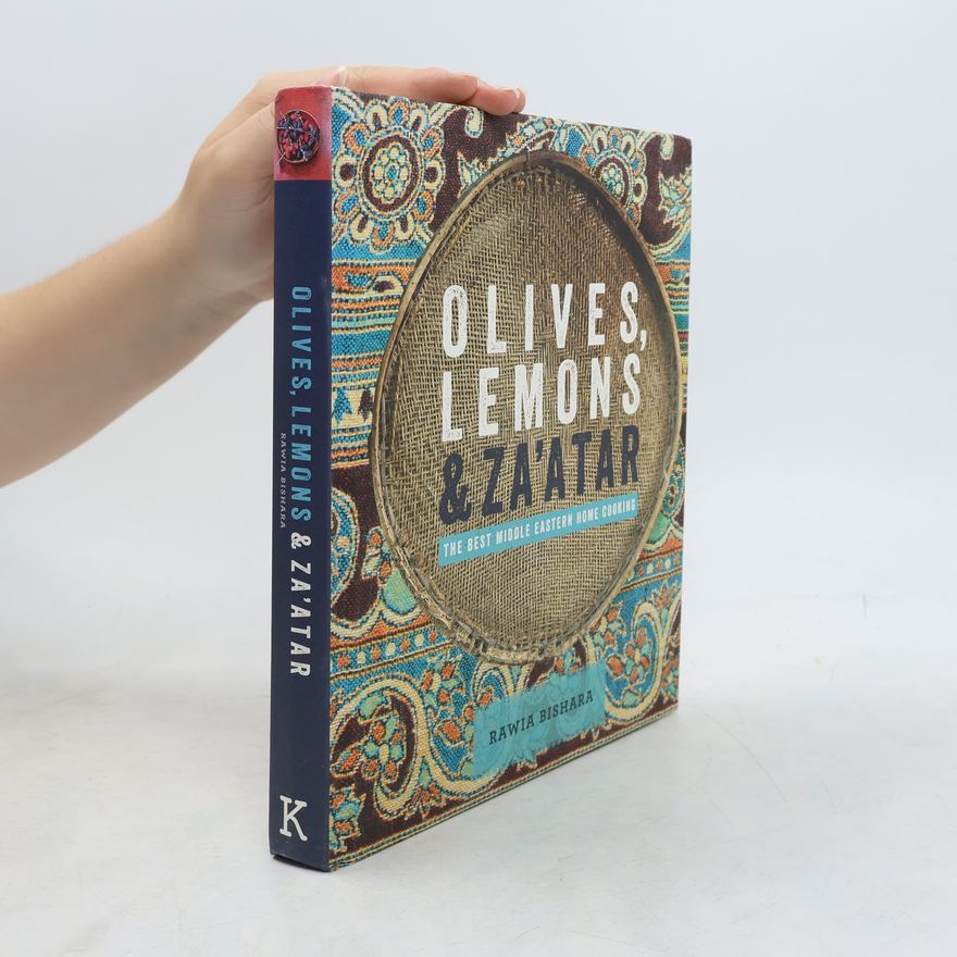 Rawia Bishara Olives, Lemons and Za'atar: The Best Middle Eastern Home Cooking