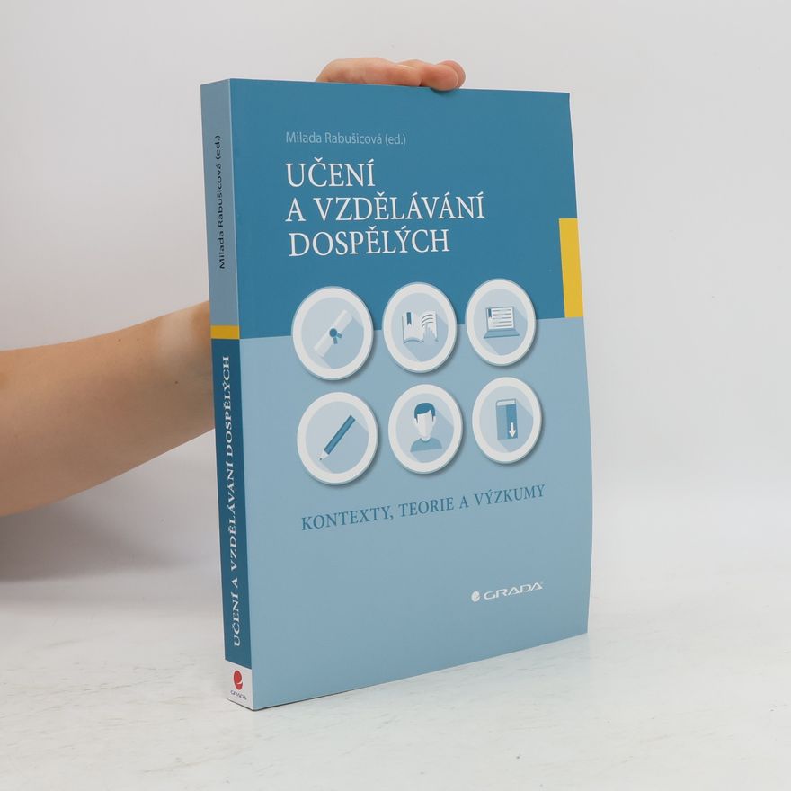 Milada Rabušicová Učení a vzdělávání dospělých - Kontexty, teorie a výzkumy
