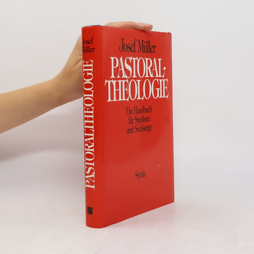 Josef Müller Pastoraltheologie. Ein Handbuch für Studium und Seelsorge.