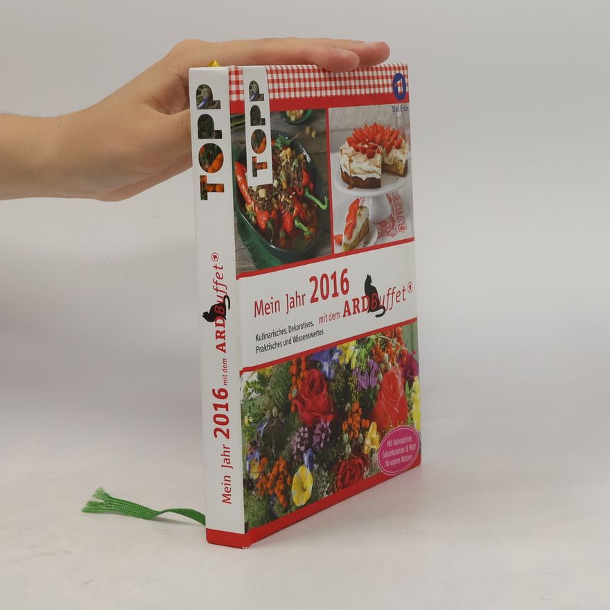 Autorenkollektiv Mein Jahr 2016 mit dem ARD-Buffet: Kulinarisches, Dekoratives, Praktisches und Wissenswertes